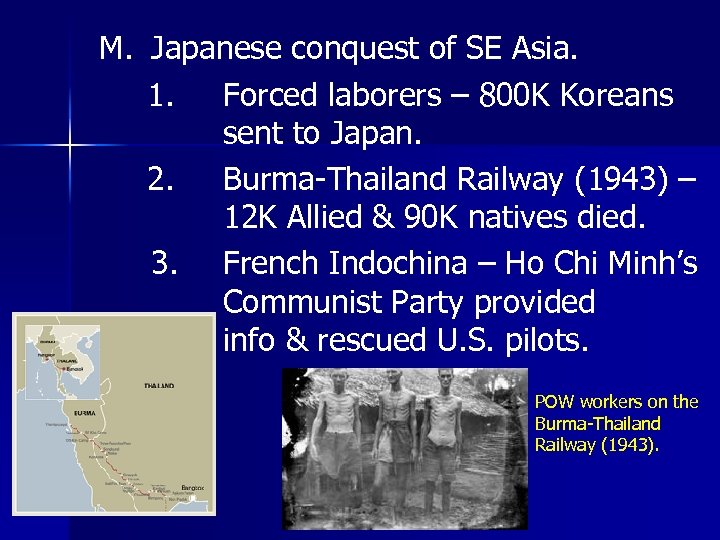  M. Japanese conquest of SE Asia. 1. Forced laborers – 800 K Koreans