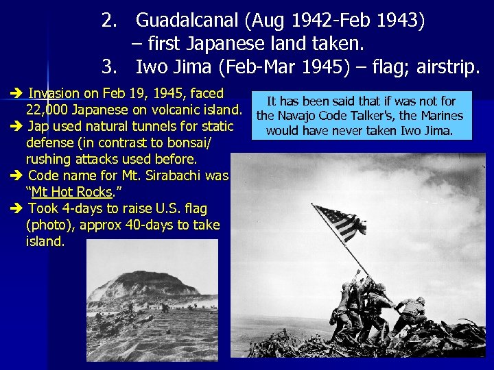  2. Guadalcanal (Aug 1942 -Feb 1943) – first Japanese land taken. 3. Iwo