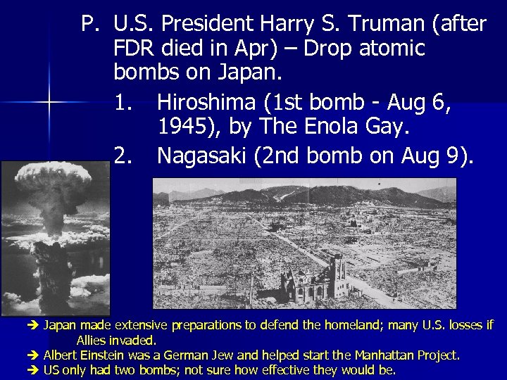 P. U. S. President Harry S. Truman (after FDR died in Apr) – Drop
