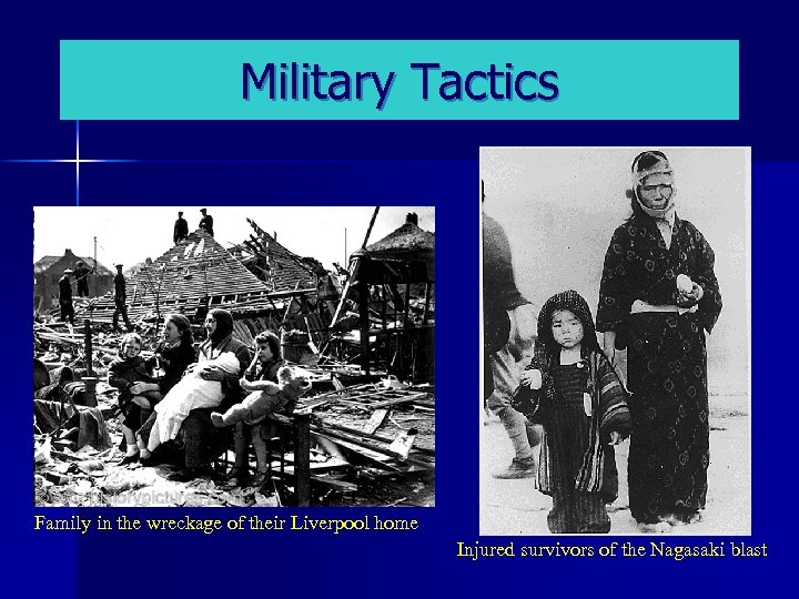 Military Tactics Family in the wreckage of their Liverpool home Injured survivors of the