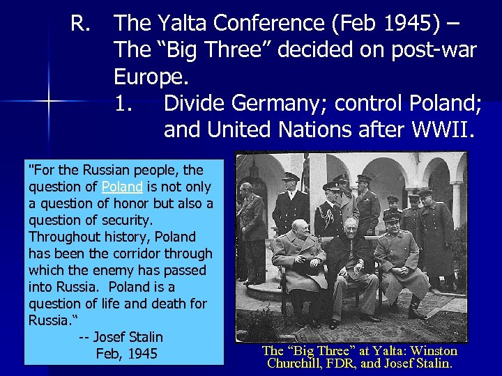  R. The Yalta Conference (Feb 1945) – The “Big Three” decided on post-war