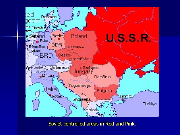 Soviet controlled areas in Red and Pink. 