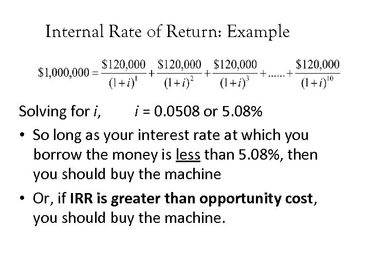 Internal Rate of Return: Example Solving for i, i = 0. 0508 or 5.