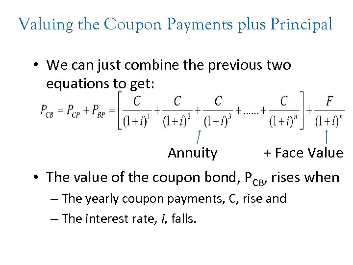 Valuing the Coupon Payments plus Principal • We can just combine the previous two