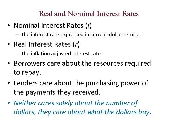 Real and Nominal Interest Rates • Nominal Interest Rates (i) – The interest rate