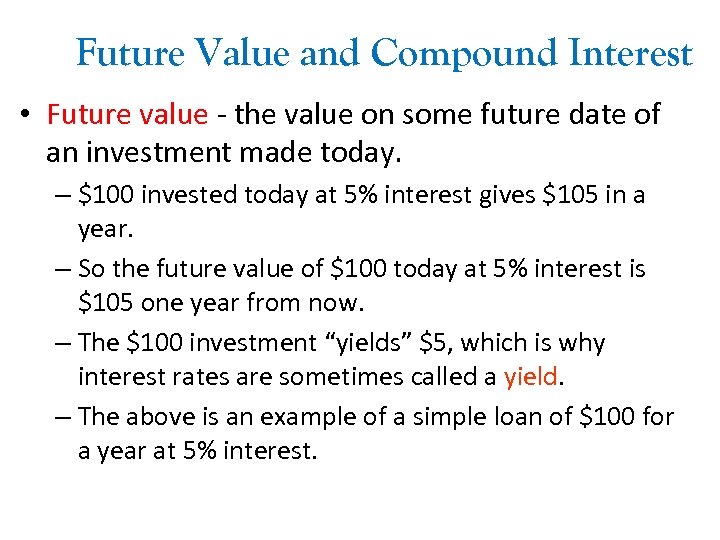 Future Value and Compound Interest • Future value - the value on some future