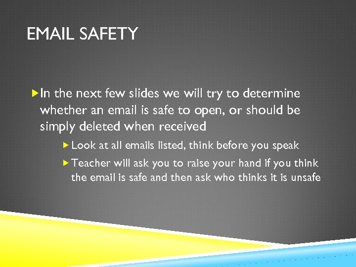 EMAIL SAFETY In the next few slides we will try to determine whether an