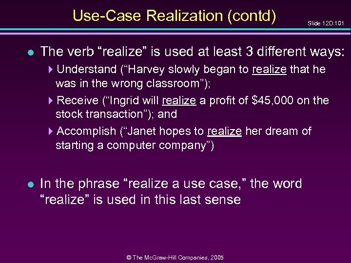 Use-Case Realization (contd) l Slide 12 D. 101 The verb “realize” is used at