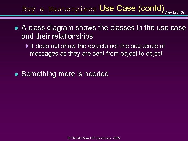 Buy a Masterpiece Use Case (contd) Slide 12 D. 108 l A class diagram
