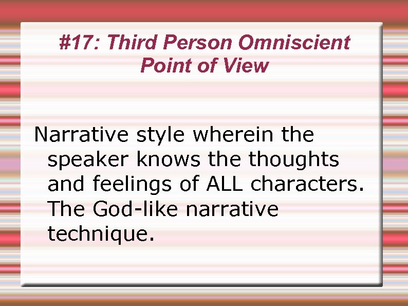 #17: Third Person Omniscient Point of View Narrative style wherein the speaker knows the