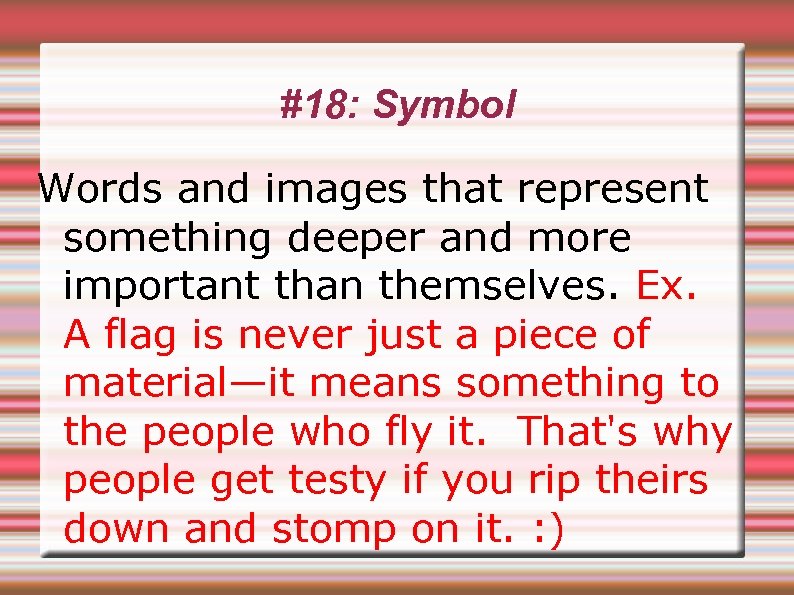 #18: Symbol Words and images that represent something deeper and more important than themselves.