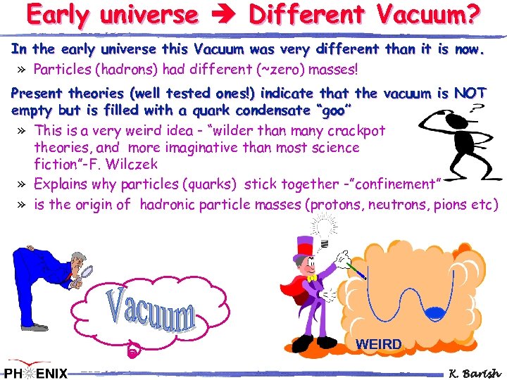 Early universe Different Vacuum? In the early universe this Vacuum was very different than