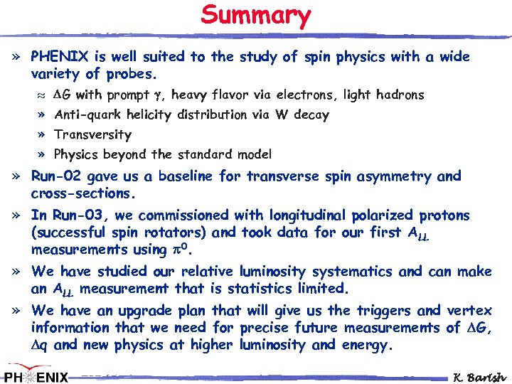 Summary » PHENIX is well suited to the study of spin physics with a