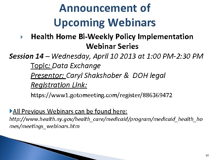 Announcement of Upcoming Webinars Health Home Bi-Weekly Policy Implementation Webinar Series Session 14 –