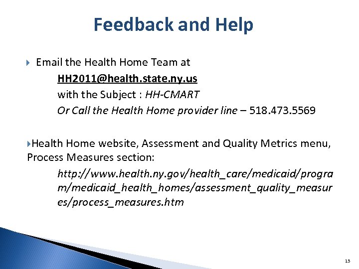 Feedback and Help Email the Health Home Team at HH 2011@health. state. ny. us