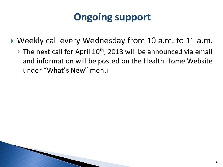 Ongoing support Weekly call every Wednesday from 10 a. m. to 11 a. m.