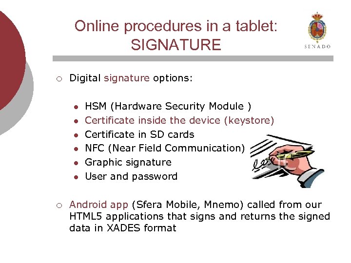 Online procedures in a tablet: SIGNATURE ¡ Digital signature options: l l l ¡