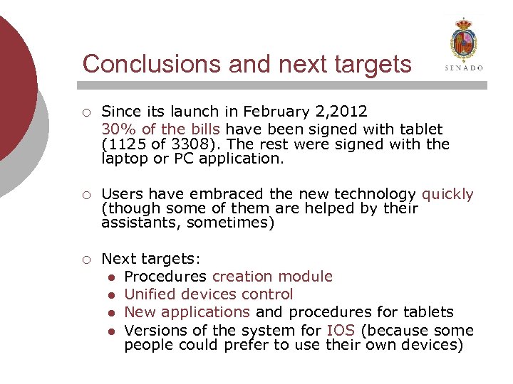 Conclusions and next targets ¡ Since its launch in February 2, 2012 30% of