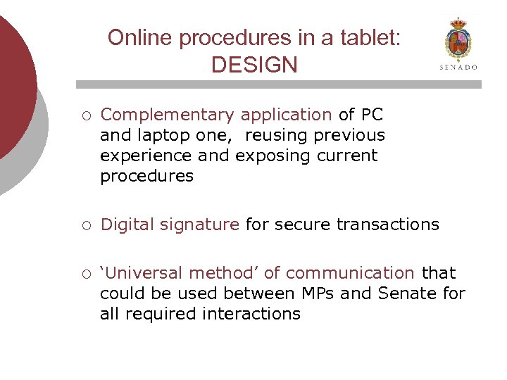 Online procedures in a tablet: DESIGN ¡ Complementary application of PC and laptop one,