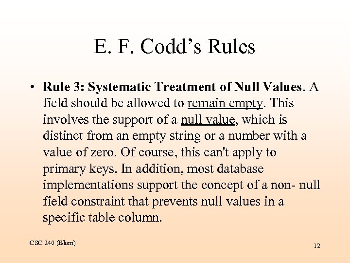 E. F. Codd’s Rules • Rule 3: Systematic Treatment of Null Values. A field