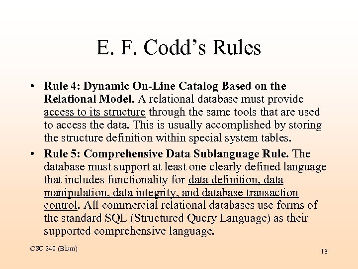 E. F. Codd’s Rules • Rule 4: Dynamic On-Line Catalog Based on the Relational