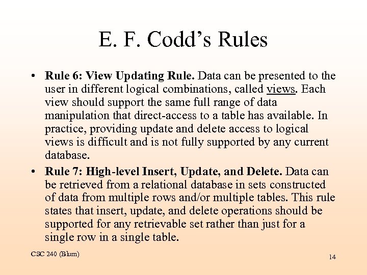 E. F. Codd’s Rules • Rule 6: View Updating Rule. Data can be presented