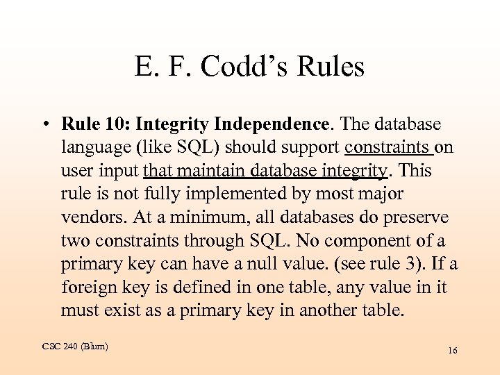 E. F. Codd’s Rules • Rule 10: Integrity Independence. The database language (like SQL)