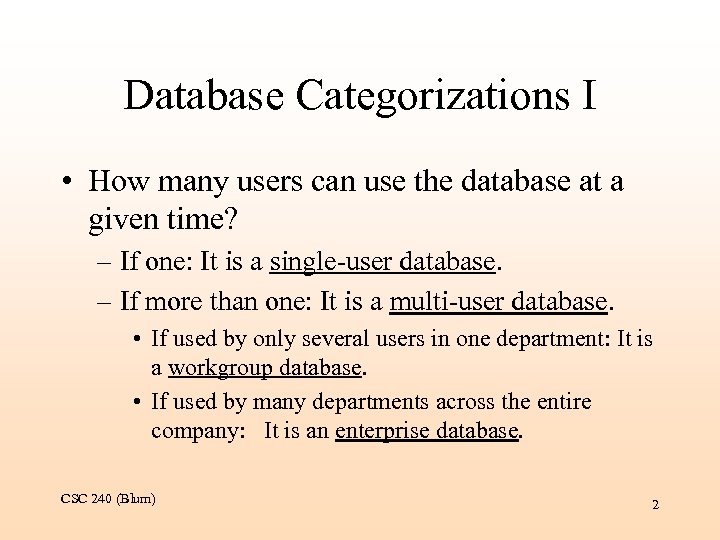 Database Categorizations I • How many users can use the database at a given
