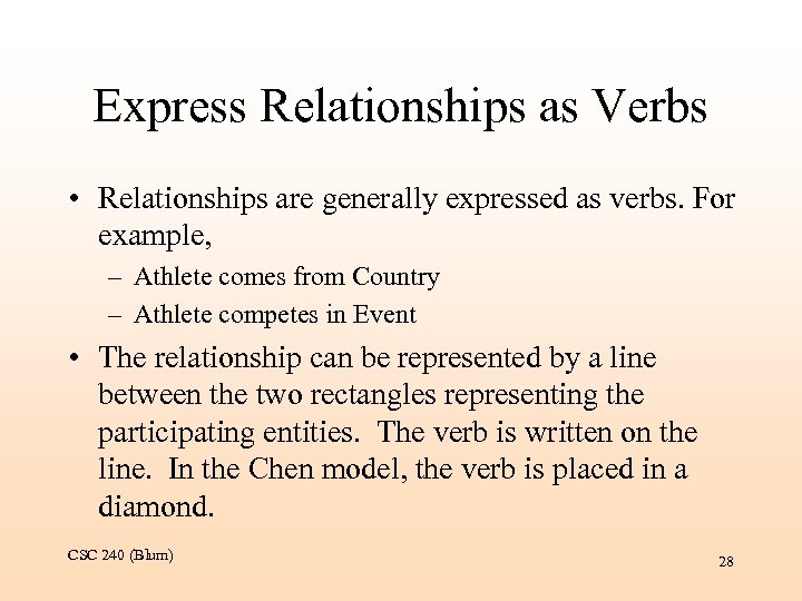 Express Relationships as Verbs • Relationships are generally expressed as verbs. For example, –