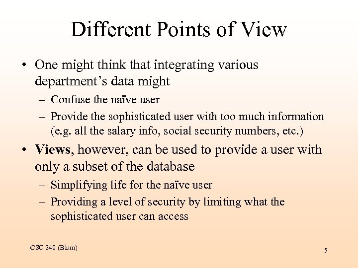 Different Points of View • One might think that integrating various department’s data might
