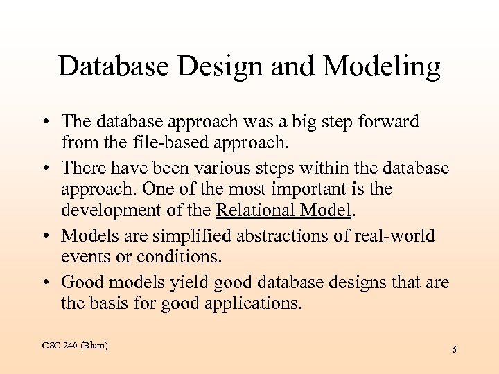 Database Design and Modeling • The database approach was a big step forward from
