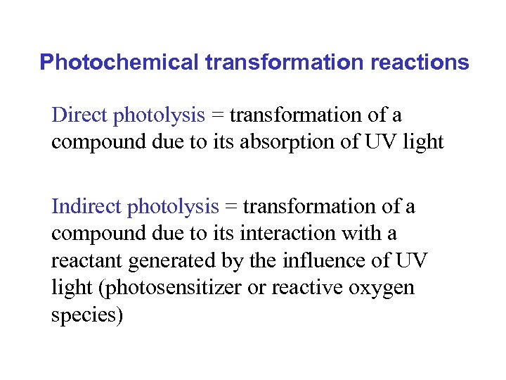 Photochemical transformation reactions Direct photolysis = transformation of a compound due to its absorption