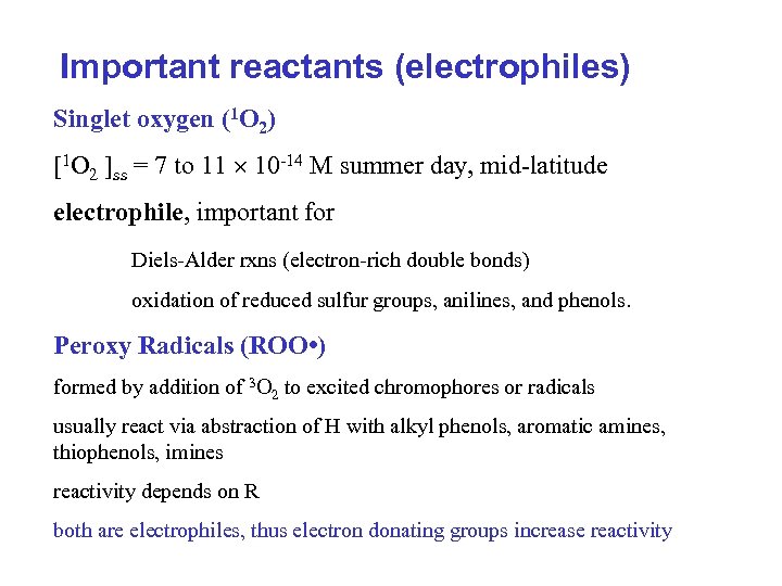 Important reactants (electrophiles) Singlet oxygen (1 O 2) [1 O 2 ]ss = 7