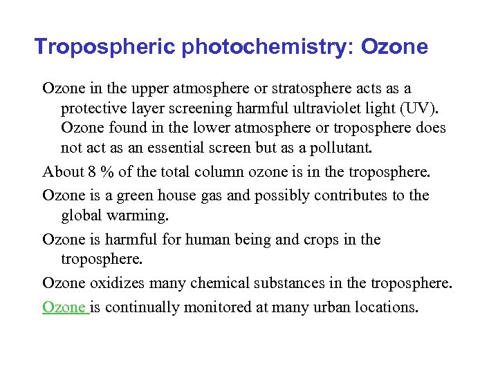 Tropospheric photochemistry: Ozone in the upper atmosphere or stratosphere acts as a protective layer