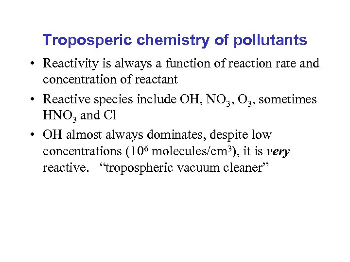 Troposperic chemistry of pollutants • Reactivity is always a function of reaction rate and