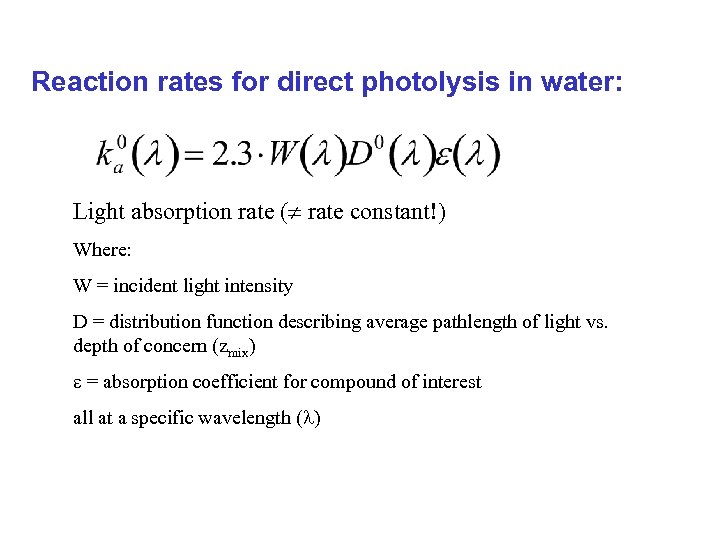 Reaction rates for direct photolysis in water: Light absorption rate ( rate constant!) Where:
