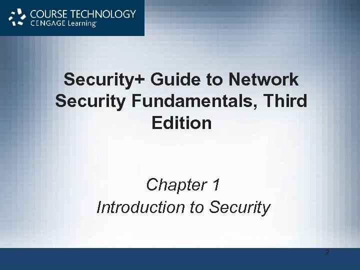 Security+ Guide to Network Security Fundamentals, Third Edition Chapter 1 Introduction to Security 2