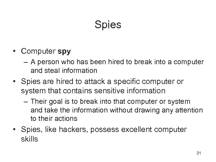 Spies • Computer spy – A person who has been hired to break into