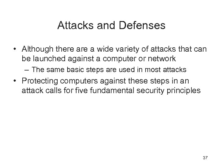 Attacks and Defenses • Although there a wide variety of attacks that can be