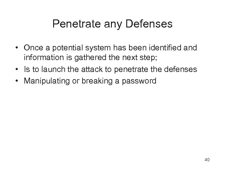 Penetrate any Defenses • Once a potential system has been identified and information is