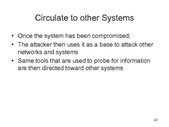 Circulate to other Systems • Once the system has been compromised; • The attacker