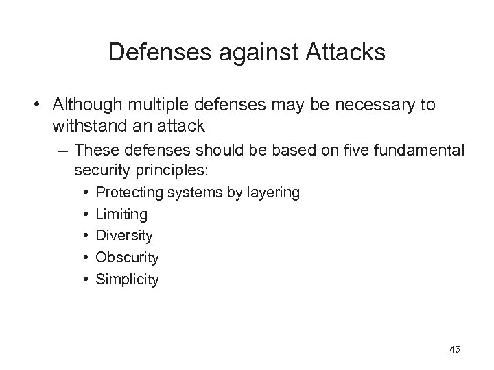 Defenses against Attacks • Although multiple defenses may be necessary to withstand an attack