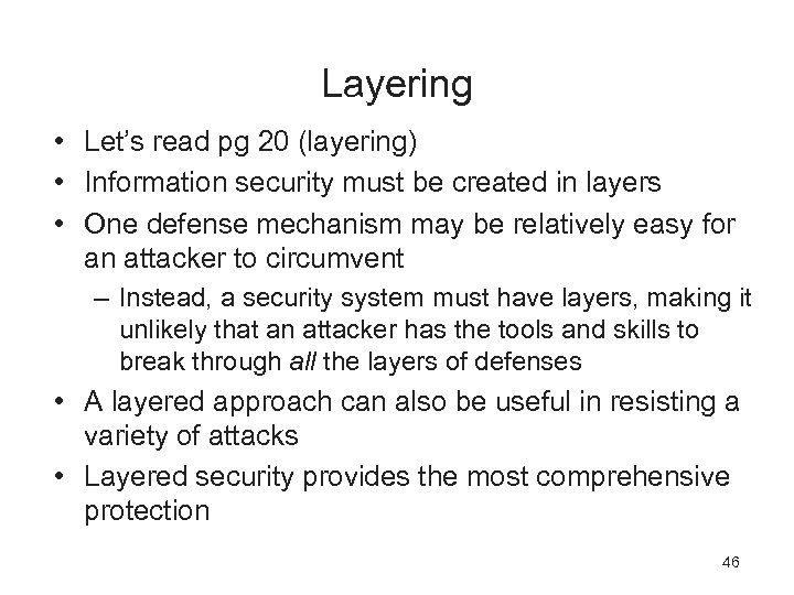 Layering • Let’s read pg 20 (layering) • Information security must be created in