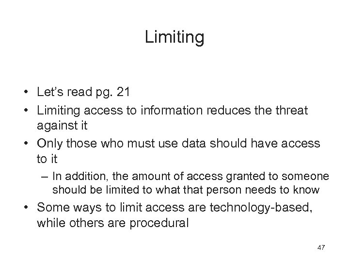 Limiting • Let’s read pg. 21 • Limiting access to information reduces the threat