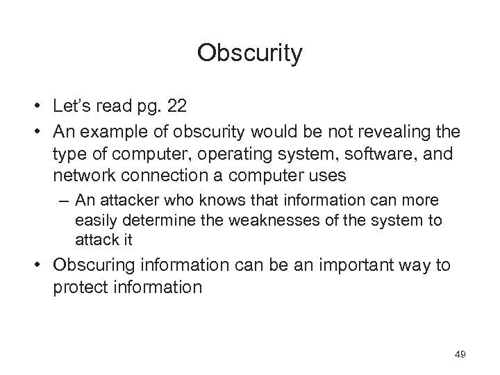 Obscurity • Let’s read pg. 22 • An example of obscurity would be not