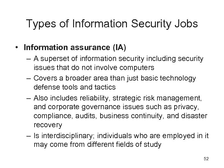 Types of Information Security Jobs • Information assurance (IA) – A superset of information