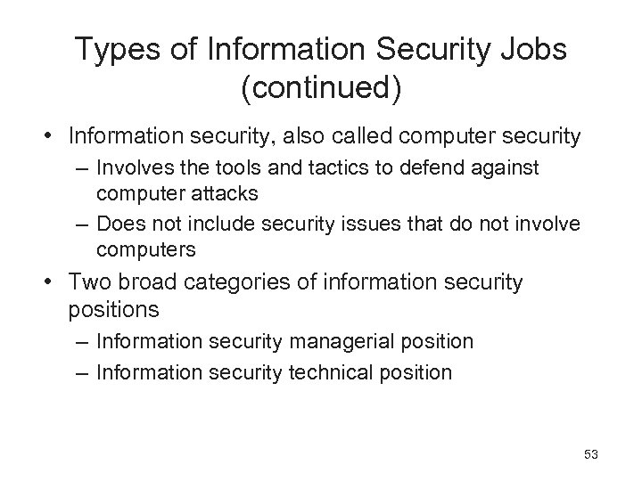 Types of Information Security Jobs (continued) • Information security, also called computer security –