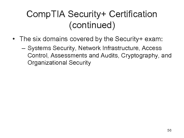 Comp. TIA Security+ Certification (continued) • The six domains covered by the Security+ exam: