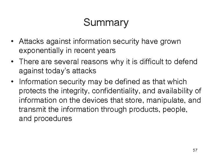 Summary • Attacks against information security have grown exponentially in recent years • There