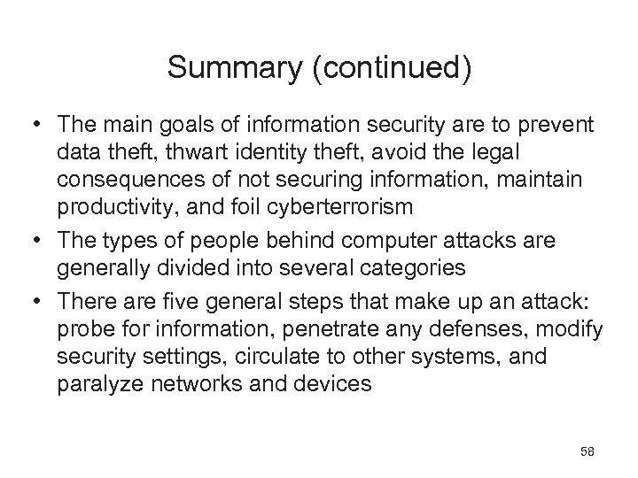 Summary (continued) • The main goals of information security are to prevent data theft,